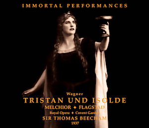 Richard Wagner · Tristan und Isolde · Melchior · Flagstad · Nilsson · Klose · Branzell · Janssen · Schöffler · Royal Opera Covent Garden · Sir Thomas Beecham · Immortal Performances IPCD 1042-4